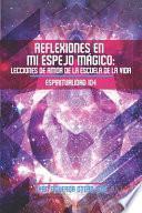 Reflexiones en mi Espejo Mágico