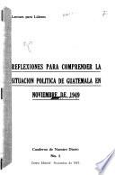 Reflexiones para comprender la situación política de Guatemala en noviembre de 1949