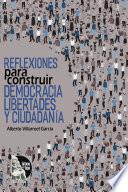 Reflexiones para construir democracia, libertades y ciudadanía