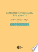Reflexiones sobre educación, ética y política
