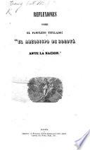 Reflexiones sobre el panfleto titulado: “El Arzobispo de Bogota ante la nacion.”