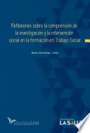 Reflexiones sobre la comprensión de la investigación y la intervención social en la formación en Trabajo Social
