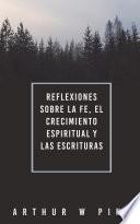 Reflexiones sobre la Fe, el Crecimiento Espiritual y las Escrituras