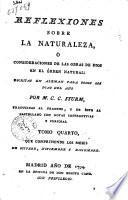Reflexiones sobre la naturaleza, ò consideraciones de las obras de Dios en el òrden natural: escritas en aleman para todos los dias del año por M. C. C. Sturm, ... Tomo primero [-quarto]