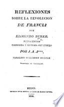 Reflexiones sobre la Revolucion de Francia ... Nueva edicion, corregida y revisada con esmero, por J. A. A***, Caballero de la Legion de Honor. Traducida al castellano