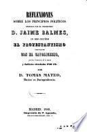 Reflexiones sobre los principios politicos emitidos por J. Balmes en sus escritos, etc