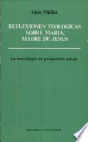 Reflexiones teologicas sobre Maria, Madre de Jesus