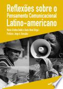 Reflexões sobre o Pensamento Comunicacional Latino-americano
