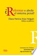 ¿Reformar o abolir el sistema penal?