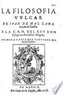 Refranes o prouerbios en romance, que coligio, y glossò el comendador Hernan Nuñez, ... Y La filosofia vulgar de Iuan de Mal Lara, en mil refranes glossados, que son todos los que hasta aora en castellano andan impressos. Van iuntamente las quatro cartas de Blasco de Garay, hechas en refranes, para enseñar el vso dellos