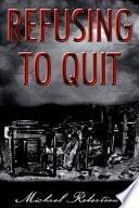 Refusing to Quit