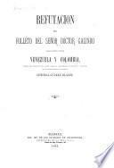 Refutación del folleto del señor doctor Galindo sobre límites entre Venezuela y Colombia