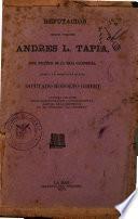 Refutación que el coronel Andrés L. Tapia, Jefe Político de la Baja California, hace a un escrito en que el diputado Rodolfo Gibert censura los actos de su administración, publicado en la capital de la República en el período La Libertad