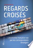 Regards croisés - L'économie française vue par les correspondants étrangers
