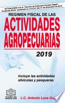 RÉGIMEN FISCAL DE LAS ACTIVIDADES AGROPECUARIAS 2019
