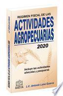 REGIMEN FISCAL DE LAS ACTIVIDADES AGROPECUARIAS 2020