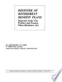 Register of Retirement Benefit Plans Reported Under the Welfare and Pension Plans Disclosure Act