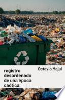Registro desordenado de una época caótica