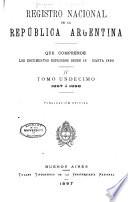 Registro nacional de la República Argentina que comprende los documentos expedidos desde 1810 hasta 1891 ...