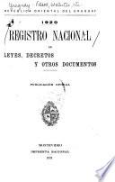 Registro nacional de leyes de la Republica Oriental del Uruguay, con todas los documentos officiales de caracter permanente