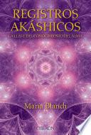 Registros Akáshicos. La llave del conocimiento del alma