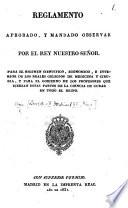 Reglamento aprobado, y mandado observar por el Rey Nuestro Señor para el regimen científico, económico, e interior de los Reales Colegios de Medicina y Cirugía, y para el gobierno de los profesores que ejerzan estas partes de la ciencia de curar en todo el reino. [30 June 1827.]
