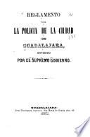 Reglamento para la policia de la ciudad de Guadalajara