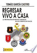 Regresar vivo a casa. La Prevención de Riesgos Laborales en los Cuerpos de Policía