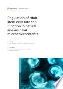 Regulation of Adult Stem Cells Fate and Function in Natural and Artificial Microenvironments