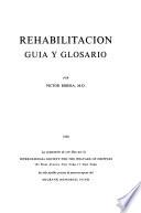 Rehabilitación; guiá y glosario