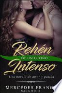 Rehén de Un Otoño Intenso. Saga No. 3