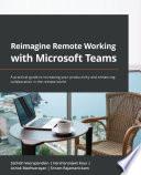 Reimagine Remote Working with Microsoft Teams
