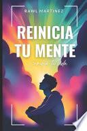Reinicia tu mente. Cambia tu vida