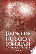Reino de Fuego y Sombras: Un Mago Inútil