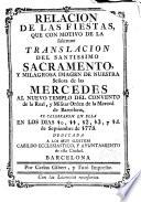 Relación de las fiestas que con motivo de la solemne Translación del Santisimo Sacramento y milagrosa Imagen de Nuestra Señora de las Mercedes al nuevo templo del Convento de la Real y Militar Orden de la Merced de Barcelona se celebraron en 10, 11, 12, 13, 14 Septiembre 1775