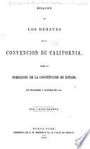 Relacion de los debates de la Convencion de California sobre la formacion de la constitucion de estado en setiembre y octubre de 1849