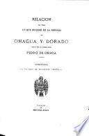 Relación de todo lo que sucedió en la jornada de Omagua y Dorado hecha por el gobernado Pedro de Orsúa