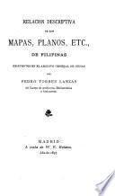 Relación descriptiva de los mapas, planos, etc., de Filipinas existentes en el Archivo general de Indias