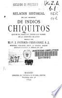 Relación historial de las misiones de Indios Chiquitos que en el Paraguay tienen los padres de la Compañía de Jesús