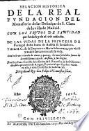 Relacion historica de la Real Fundacion del monasterio de las Descalças de S. Clara de la villa de Madrid