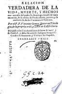 Relacion Verdadera de la vida, muerte, y hechos marauillosos del padre fr. Domingo Anado de Santa Memoria, de la Orden de Predicatores, portero, y li mosnero de dicho Conuento de Valencia. Por el P. F. Vincente Gomez dotor en theologia, de la propria orde ..