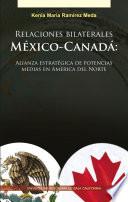 Relaciones bilaterales México-Canadá: Alianza estratégica de potencias medias en América del Norte