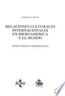 Relaciones culturales internacionales en Iberoamérica y el mundo