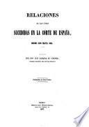 Relaciones de las cosas sucedidas en la córte de España derde 1599 pasta 1614