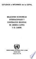 Relaciones económicas internacionales y cooperación regional de América Latina y el Caribe