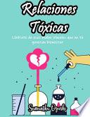Relaciones Tóxicas - Libérate de esos malos vínculos que no te generan bienestar