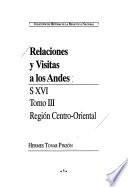 Relaciones y visitas a los Andes, S XVI: Región Centro-Oriental