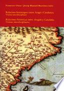 Relacions històriques entre Aragó i Catalunya. Visions interdisciplinars