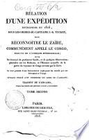 Relation d'une expédition entreprise en 1816, sous les ordres du capitaine J.-K. Tuckey, pour reconnoître le Zaïre ... suivie du Journal du professeur Smith ... Traduit de l'anglois par l'Auteur de Quinze jours à Londres. Tome premier (-second)