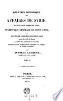 Relation historique des affaires de Syrie, depuis 1840 jusqu'en 1842; Statistique generale du Mont-Liban (etc.)